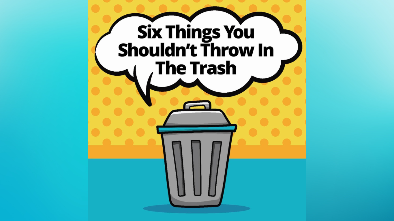 6 Things You Shouldn't Throw In The Trash
